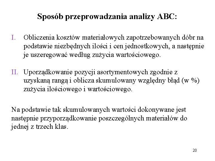 Sposób przeprowadzania analizy ABC: I. Obliczenia kosztów materiałowych zapotrzebowanych dóbr na podstawie niezbędnych ilości