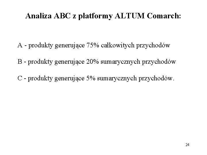 Analiza ABC z platformy ALTUM Comarch: A - produkty generujące 75% całkowitych przychodów B