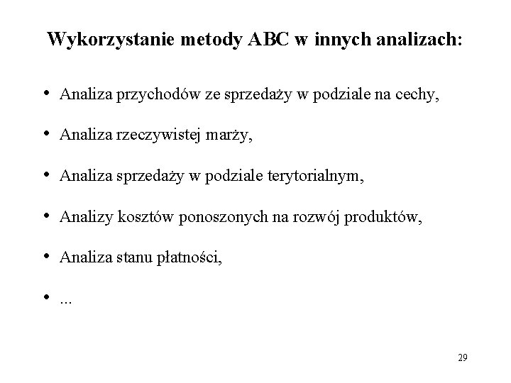 Wykorzystanie metody ABC w innych analizach: • Analiza przychodów ze sprzedaży w podziale na