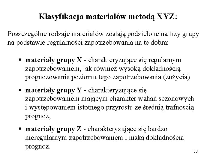 Klasyfikacja materiałów metodą XYZ: Poszczególne rodzaje materiałów zostają podzielone na trzy grupy na podstawie