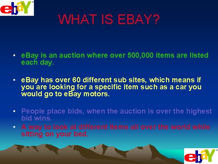 WHAT IS EBAY? • e. Bay is an auction where over 500, 000 items