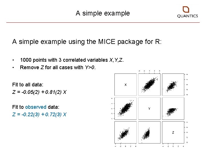 A simple example using the MICE package for R: • • 1000 points with