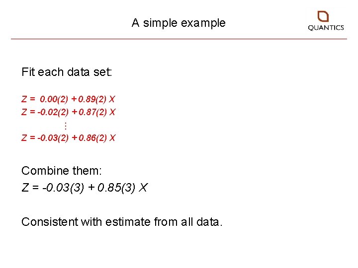 A simple example Fit each data set: Z = 0. 00(2) + 0. 89(2)