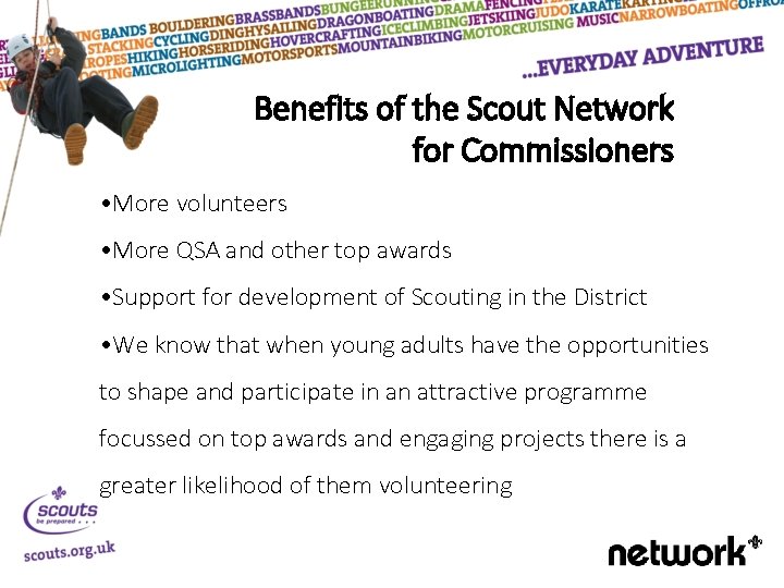 Benefits of the Scout Network for Commissioners • More volunteers • More QSA and