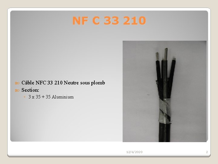 NF C 33 210 Câble NFC 33 210 Neutre sous plomb Section: ◦ 3