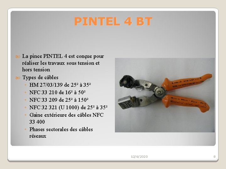 PINTEL 4 BT La pince PINTEL 4 est conçue pour réaliser les travaux sous