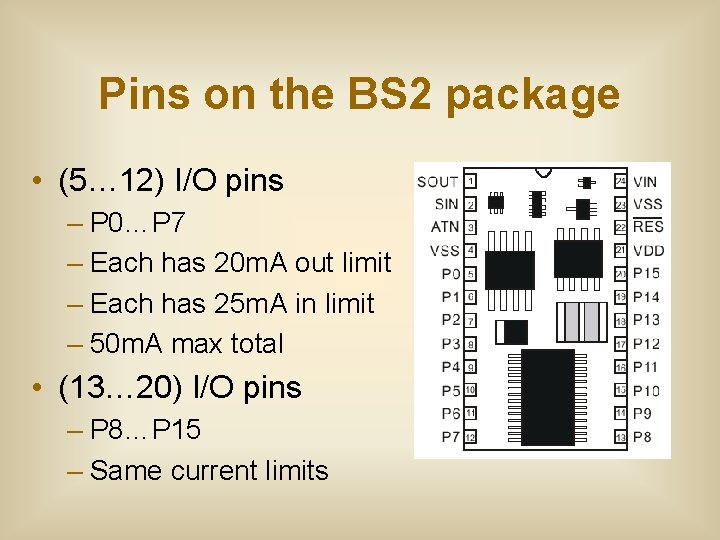 Pins on the BS 2 package • (5… 12) I/O pins – P 0…P