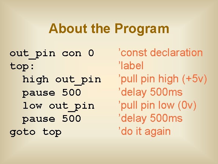 About the Program out_pin con 0 top: high out_pin pause 500 low out_pin pause About the Program out_pin con 0 top: high out_pin pause 500 low out_pin pause