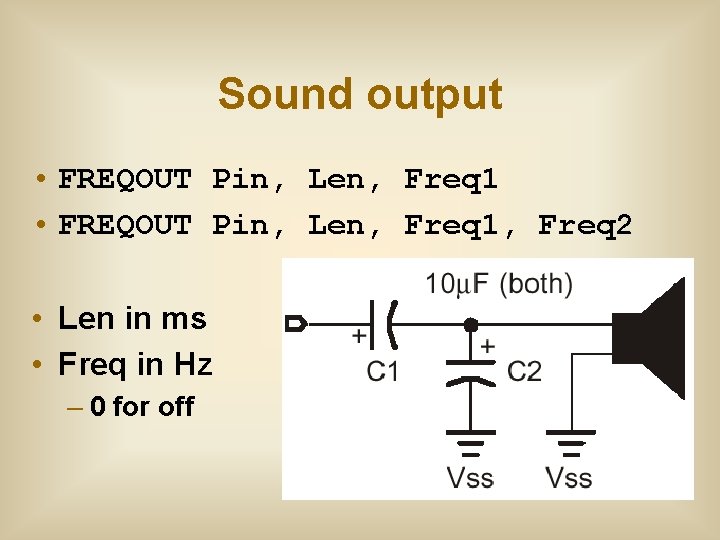 Sound output • FREQOUT Pin, Len, Freq 1, Freq 2 • Len in ms