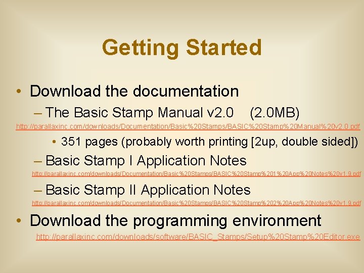 Getting Started • Download the documentation – The Basic Stamp Manual v 2. 0