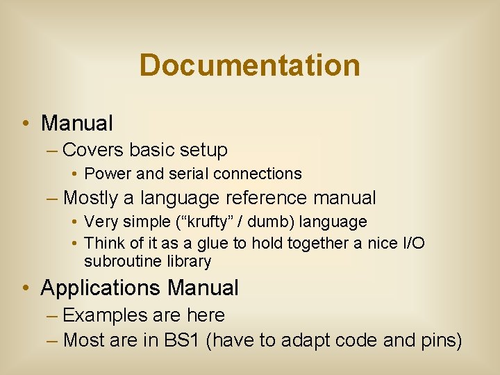 Documentation • Manual – Covers basic setup • Power and serial connections – Mostly Documentation • Manual – Covers basic setup • Power and serial connections – Mostly