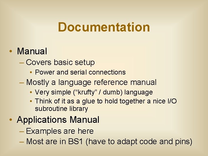 Documentation • Manual – Covers basic setup • Power and serial connections – Mostly