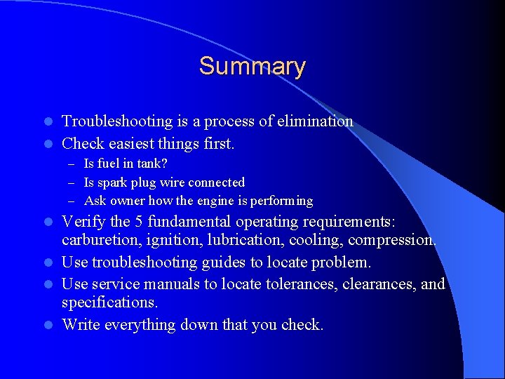 Summary Troubleshooting is a process of elimination l Check easiest things first. l –