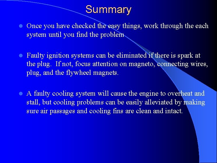 Summary l Once you have checked the easy things, work through the each system