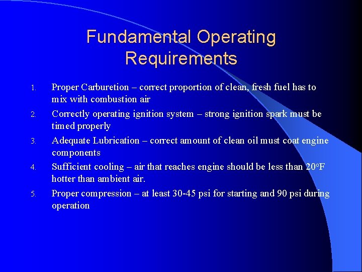 Fundamental Operating Requirements 1. 2. 3. 4. 5. Proper Carburetion – correct proportion of