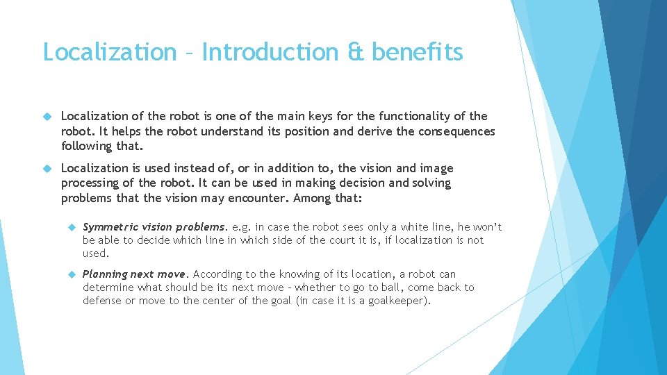 Localization – Introduction & benefits Localization of the robot is one of the main