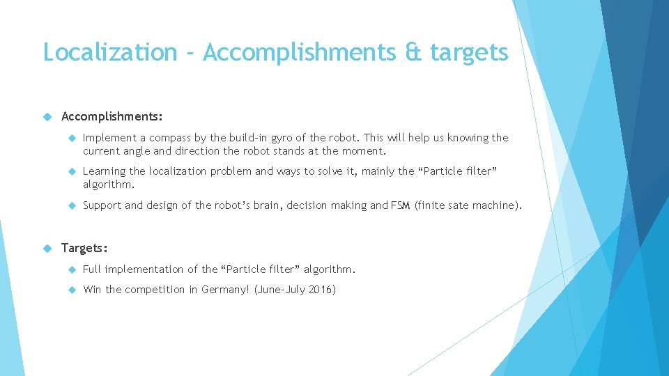 Localization - Accomplishments & targets Accomplishments: Implement a compass by the build-in gyro of