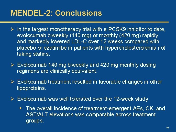 MENDEL-2: Conclusions Ø In the largest monotherapy trial with a PCSK 9 inhibitor to
