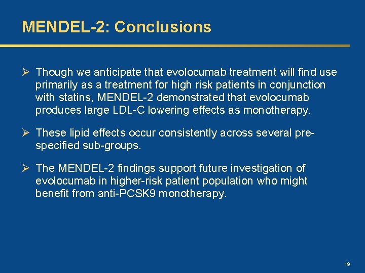 MENDEL-2: Conclusions Ø Though we anticipate that evolocumab treatment will find use primarily as