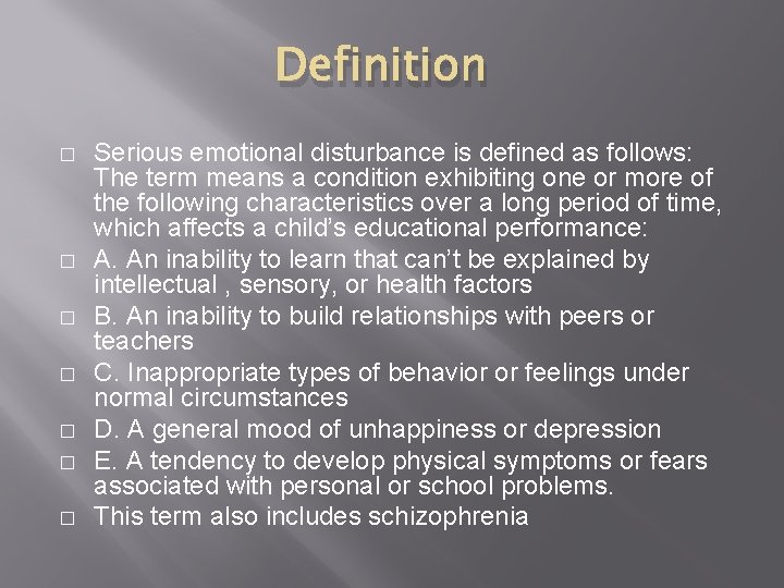 Definition � � � � Serious emotional disturbance is defined as follows: The term