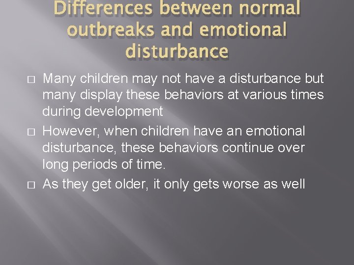 Differences between normal outbreaks and emotional disturbance � � � Many children may not