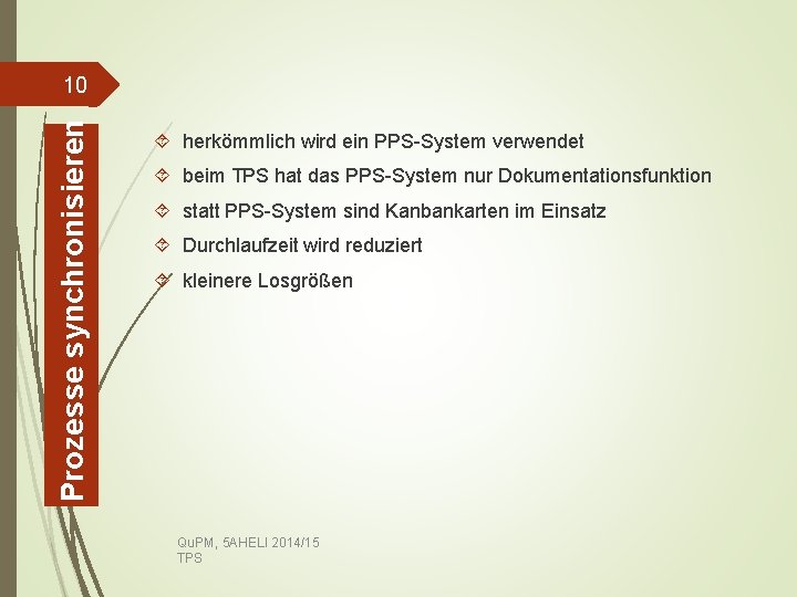 Prozesse synchronisieren 10 herkömmlich wird ein PPS-System verwendet beim TPS hat das PPS-System nur