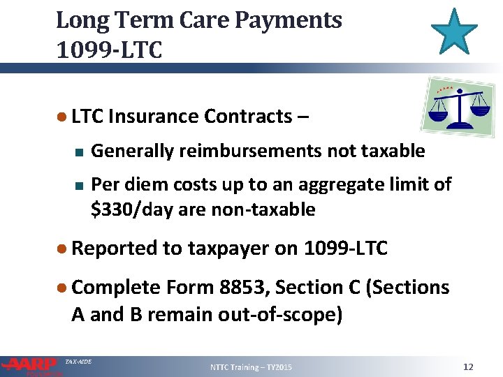 Long Term Care Payments 1099 -LTC ● LTC Insurance Contracts – Generally reimbursements not