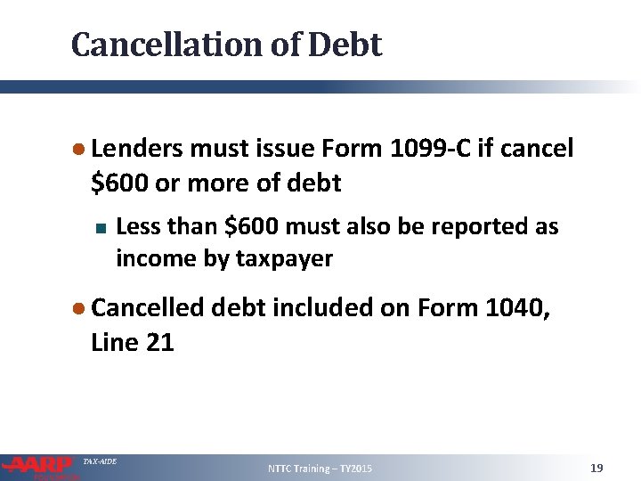 Cancellation of Debt ● Lenders must issue Form 1099 -C if cancel $600 or
