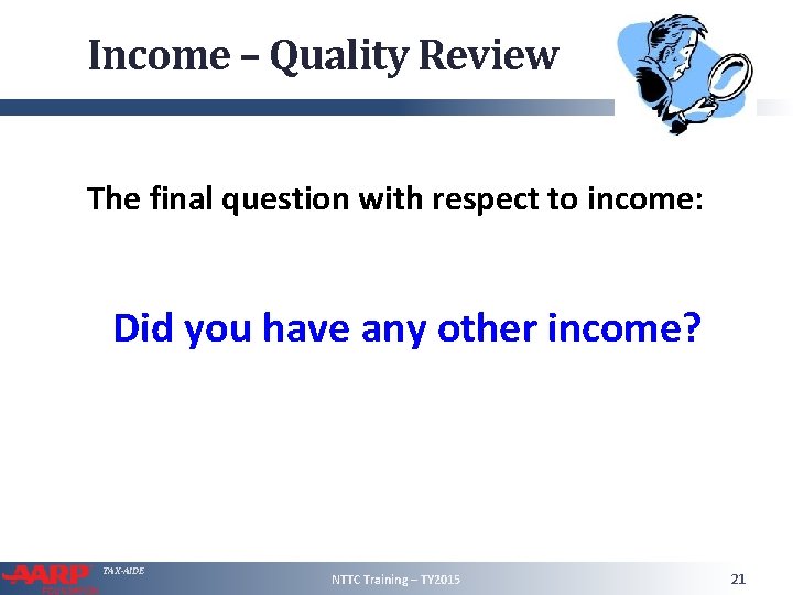 Income – Quality Review The final question with respect to income: Did you have