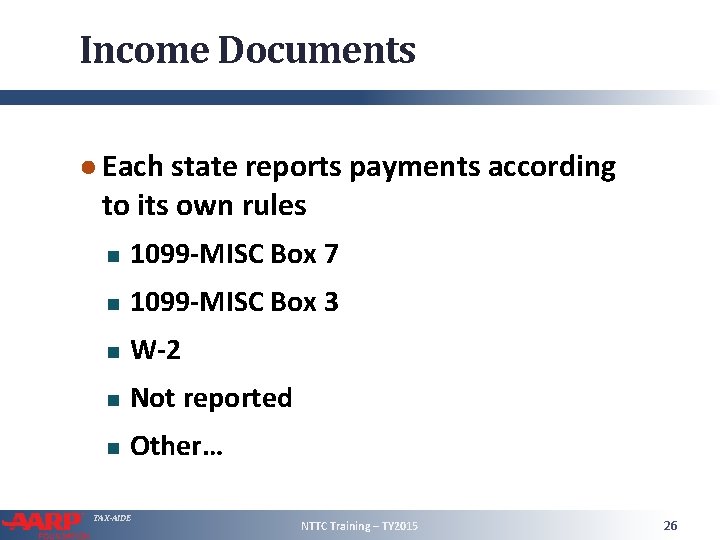 Income Documents ● Each state reports payments according to its own rules 1099 -MISC