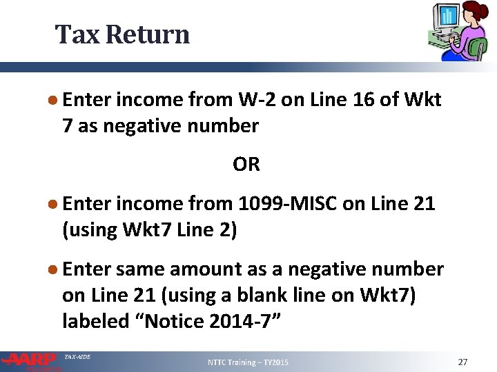 Tax Return ● Enter income from W-2 on Line 16 of Wkt 7 as