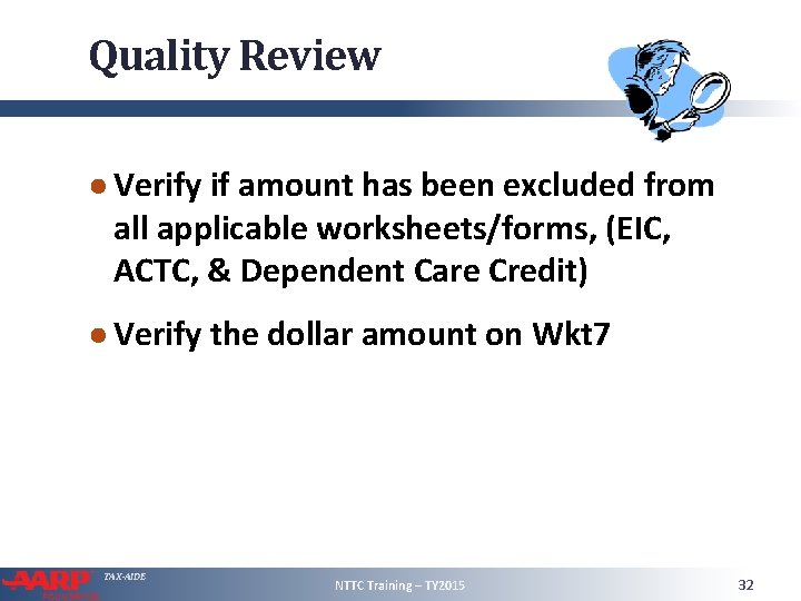 Quality Review ● Verify if amount has been excluded from all applicable worksheets/forms, (EIC,