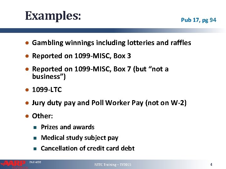 Examples: Pub 17, pg 94 ● Gambling winnings including lotteries and raffles ● Reported