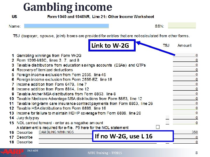 Gambling income Link to W-2 G If no W-2 G, use L 16 TAX-AIDE