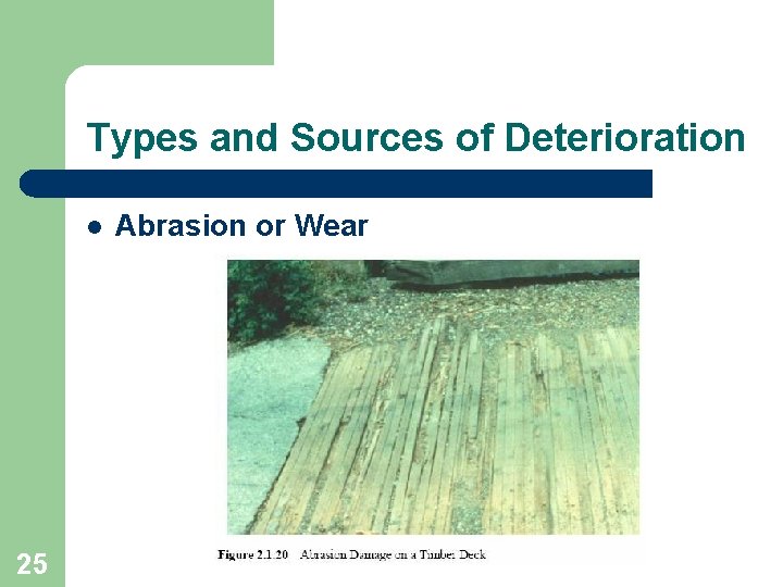Types and Sources of Deterioration l 25 Abrasion or Wear 