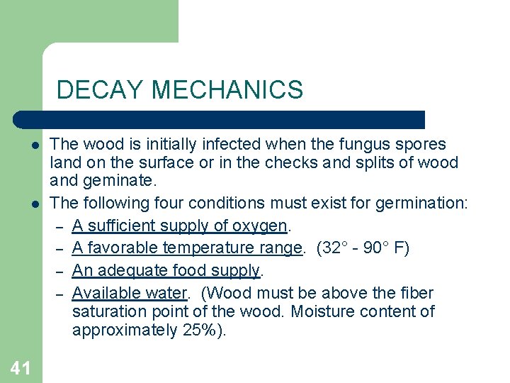 DECAY MECHANICS l l 41 The wood is initially infected when the fungus spores