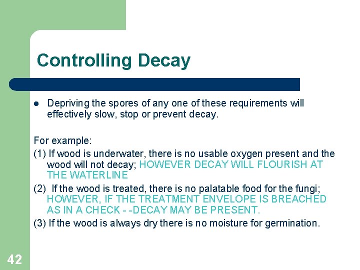 Controlling Decay l Depriving the spores of any one of these requirements will effectively