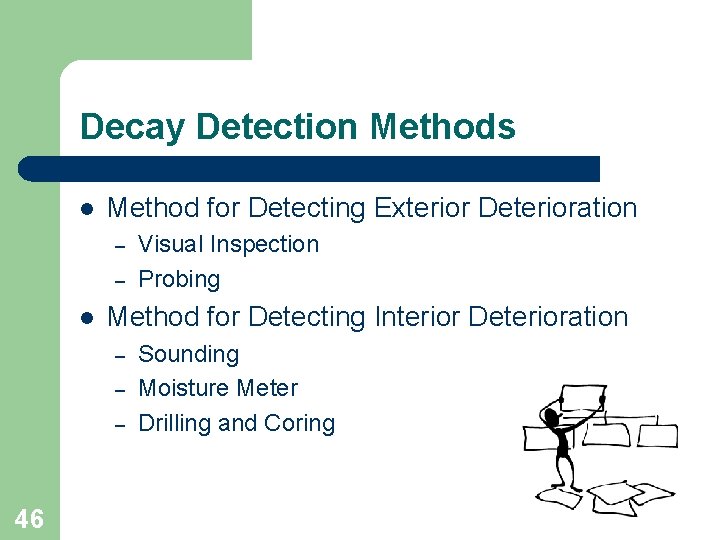 Decay Detection Methods l Method for Detecting Exterior Deterioration – – l Method for