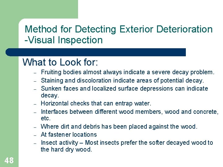 Method for Detecting Exterior Deterioration -Visual Inspection What to Look for: – – –