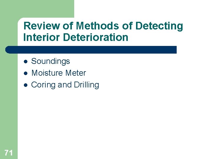 Review of Methods of Detecting Interior Deterioration l l l 71 Soundings Moisture Meter