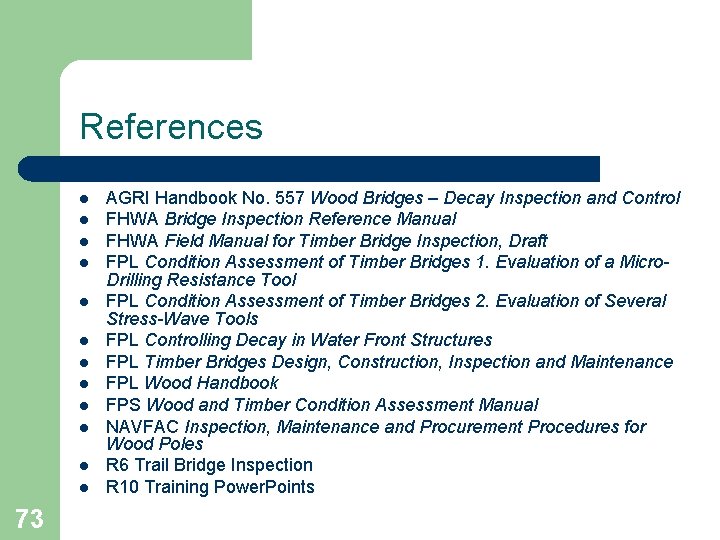 References l l l 73 AGRI Handbook No. 557 Wood Bridges – Decay Inspection