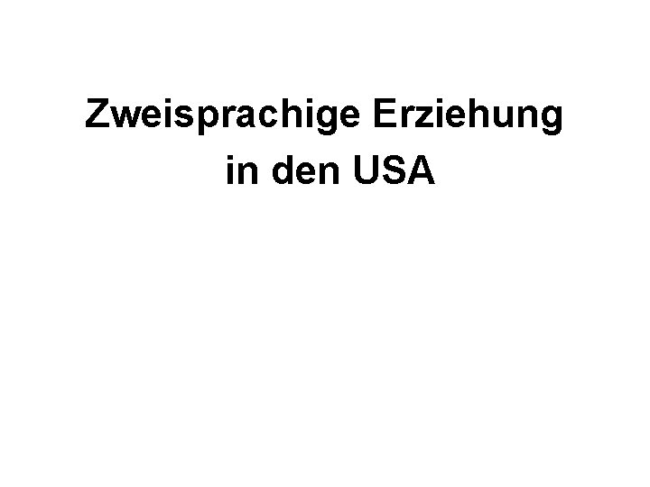 Zweisprachige Erziehung in den USA 