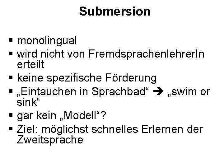 Submersion § monolingual § wird nicht von Fremdsprachenlehrer. In erteilt § keine spezifische Förderung