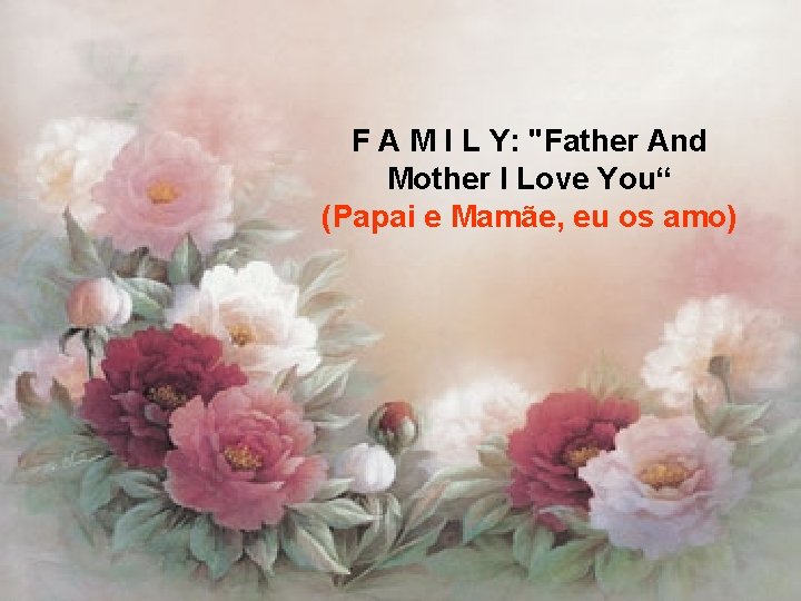 F A M I L Y: "Father And Mother I Love You“ (Papai e