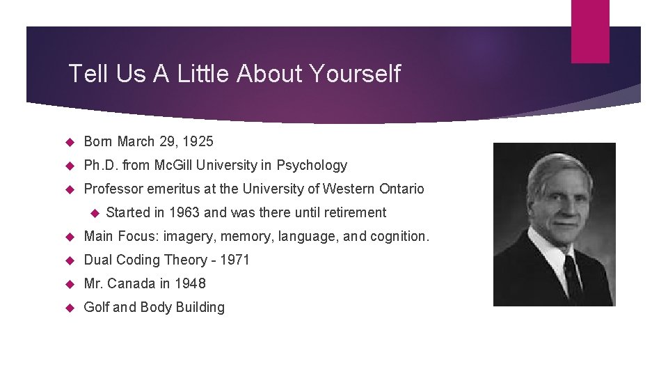 Tell Us A Little About Yourself Born March 29, 1925 Ph. D. from Mc.