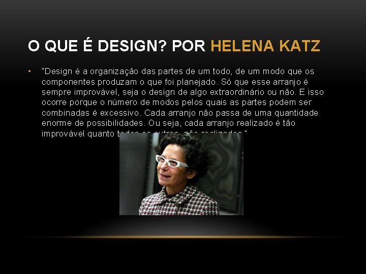 O QUE É DESIGN? POR HELENA KATZ • “Design é a organização das partes