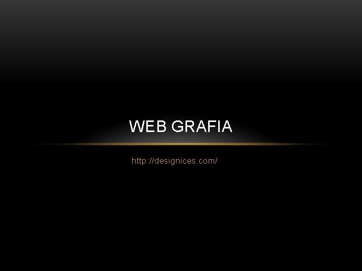 WEB GRAFIA http: //designices. com/ 
