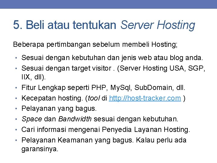 5. Beli atau tentukan Server Hosting Beberapa pertimbangan sebelum membeli Hosting; • Sesuai dengan