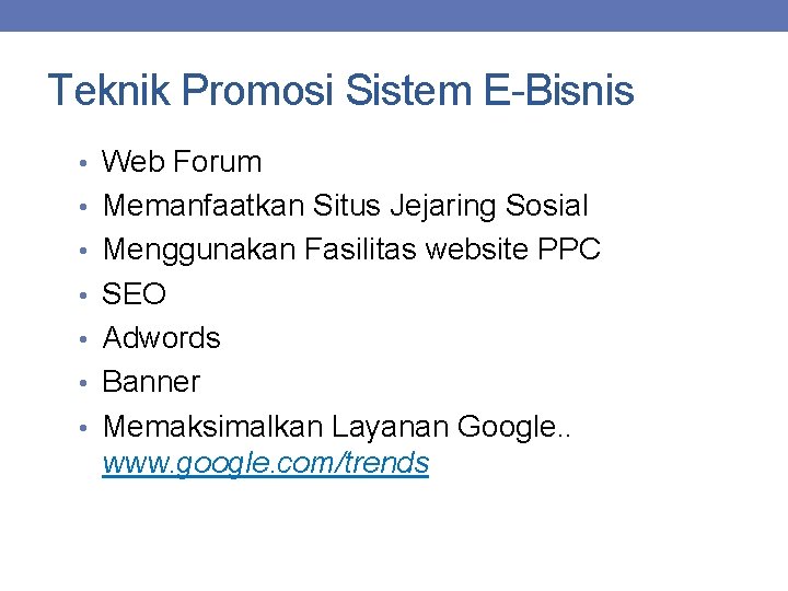 Teknik Promosi Sistem E-Bisnis • Web Forum • Memanfaatkan Situs Jejaring Sosial • Menggunakan