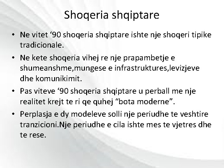 Shoqeria shqiptare • Ne vitet ‘ 90 shoqeria shqiptare ishte nje shoqeri tipike tradicionale.